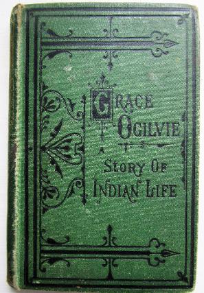 Grace Ogilvie; the Story of a Child's Life in India during the Mutiny 1872