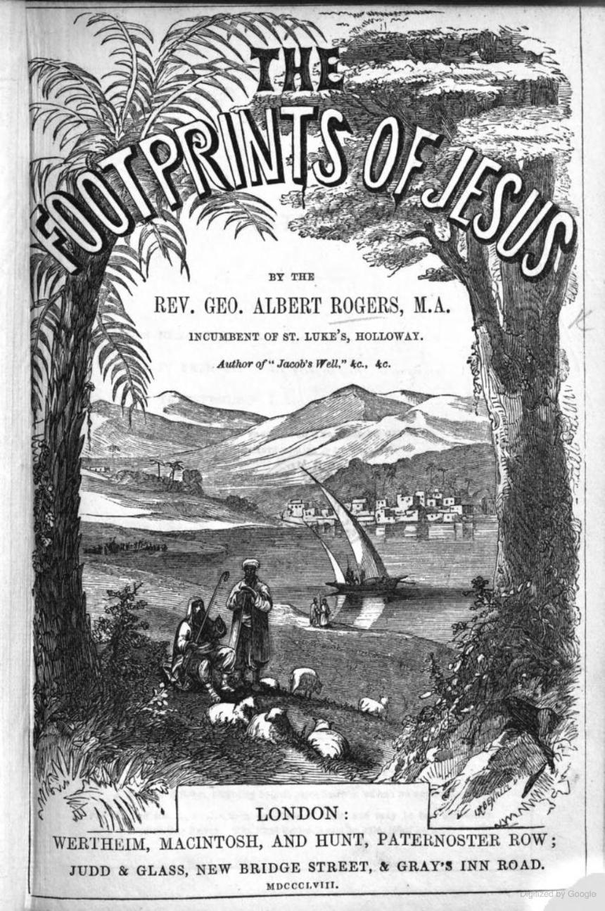 The Footprints of Jesus 1858 George Albert Rogers J A Benwell